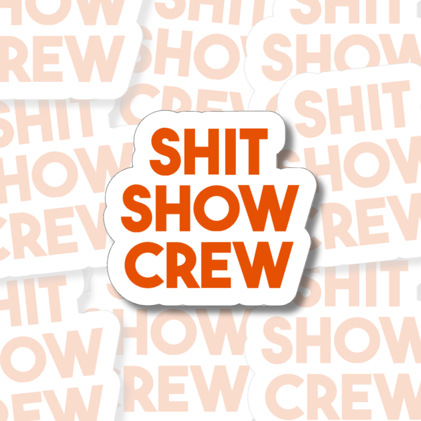 Shit Show Crew - Vinyl Sticker