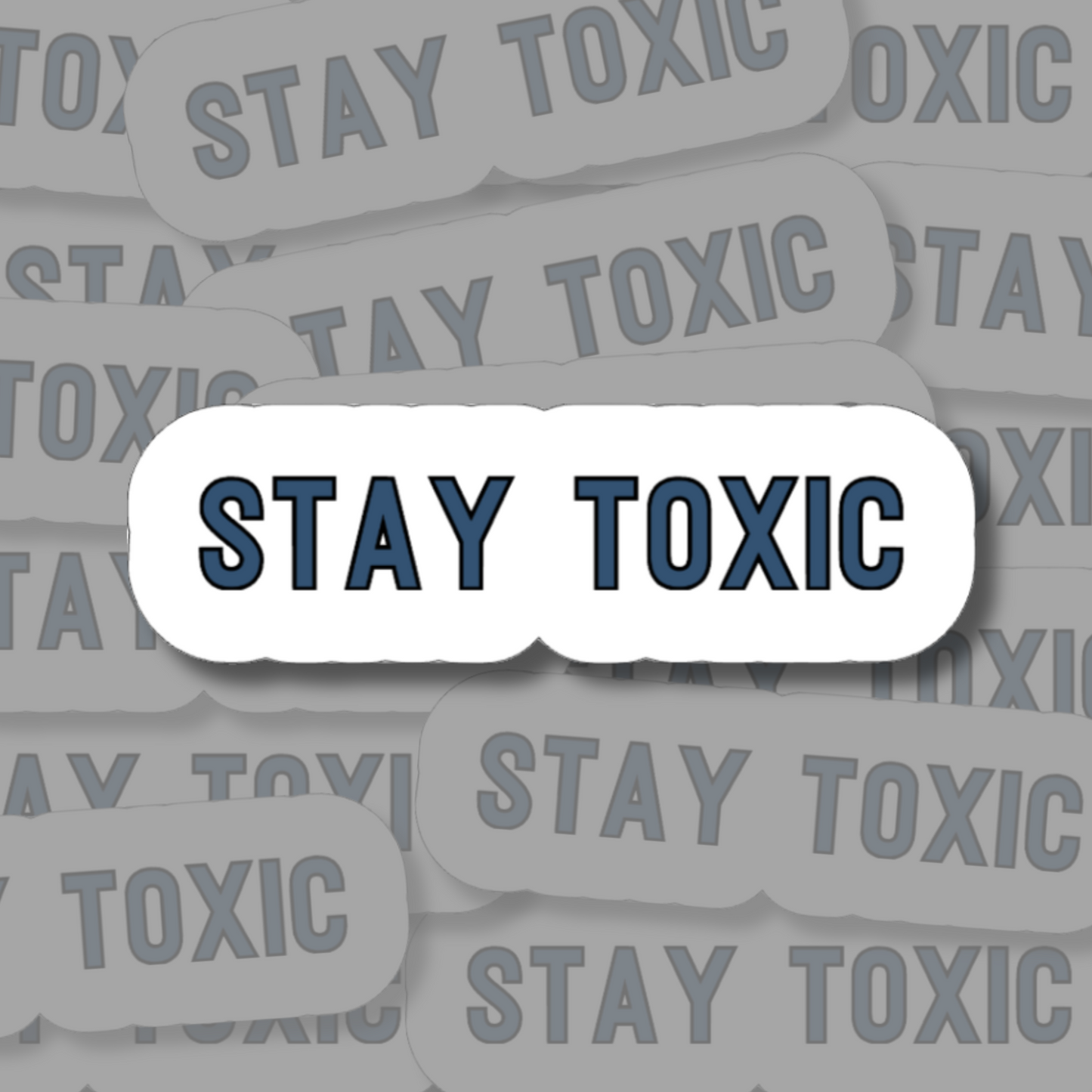 Stay Toxic - Vinyl Sticker