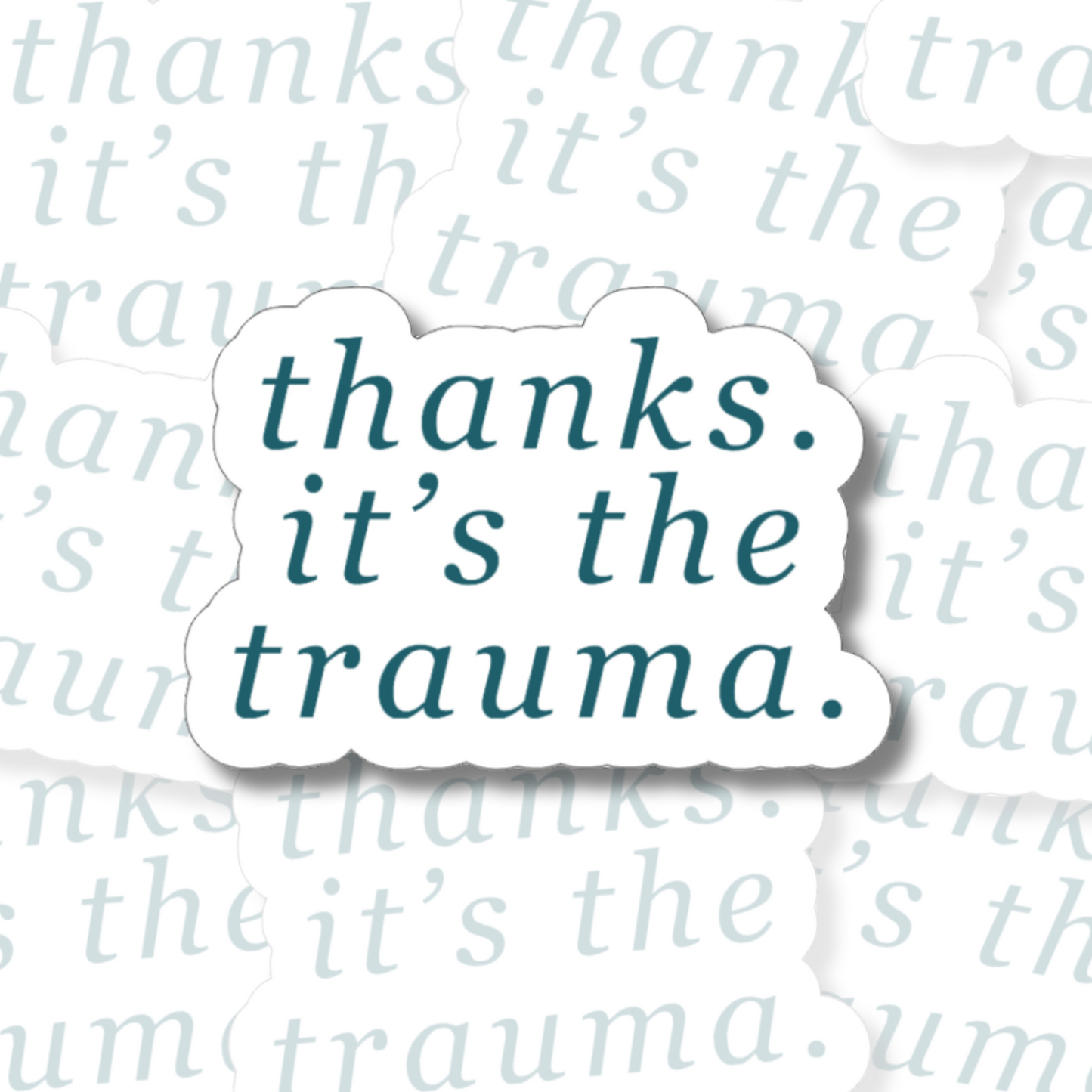 Thanks It's The Trauma - Vinyl Sticker