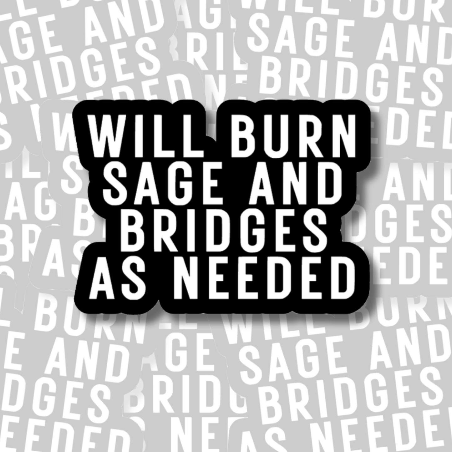 Will Burn Sage and Bridges - Vinyl Sticker