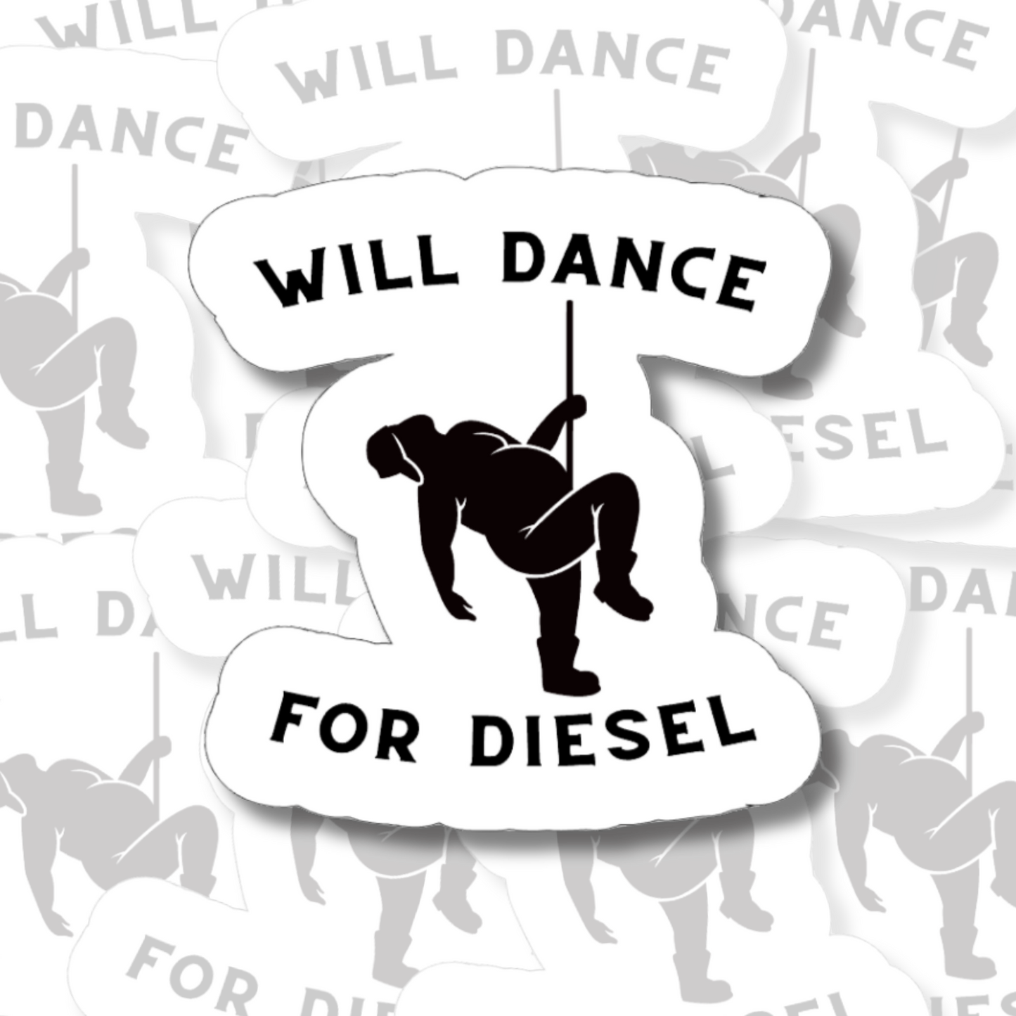Will Dance For Diesel - Vinyl Sticker