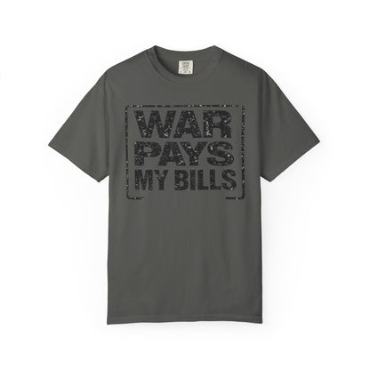 War Pays My Bills - Comfort Color Tee