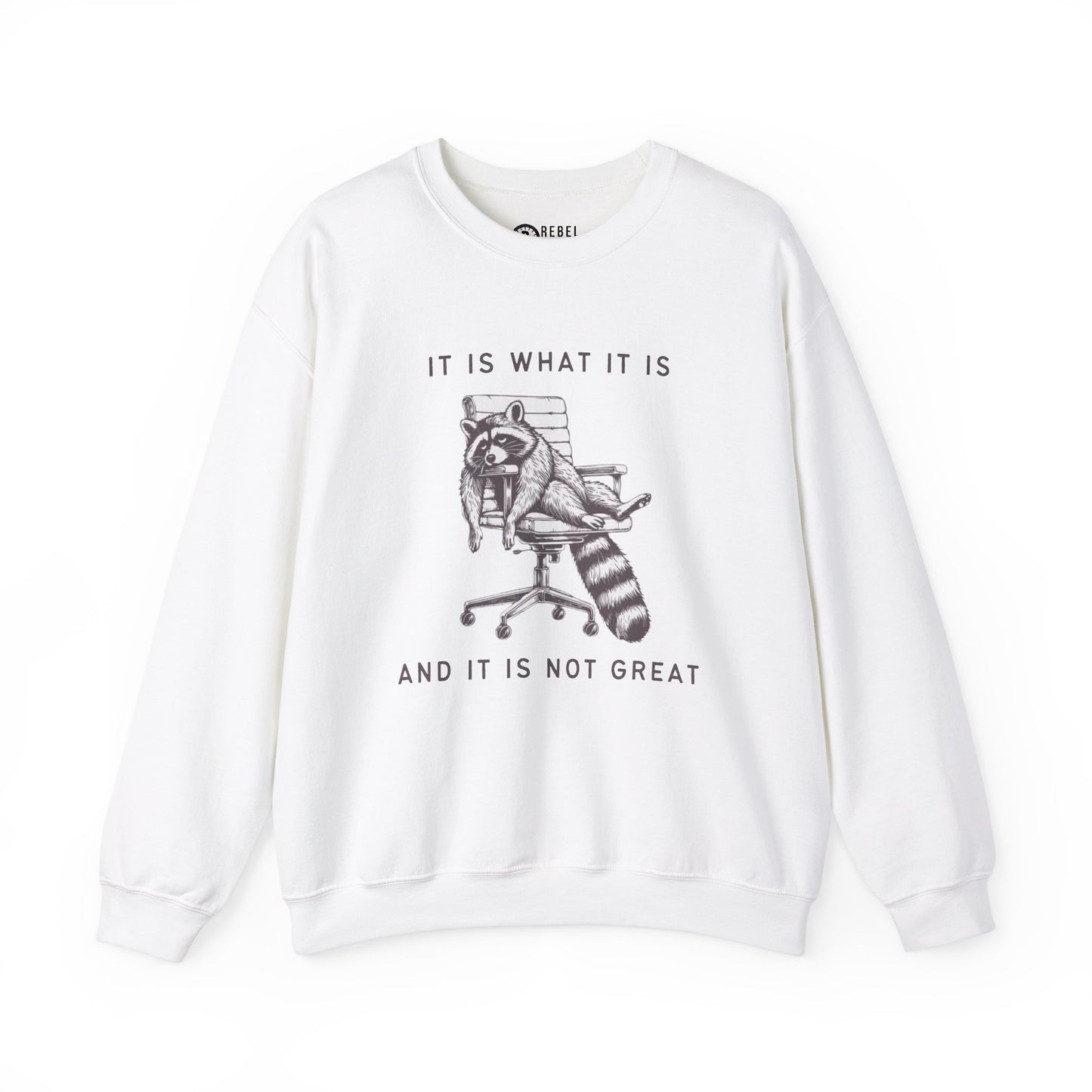 It Is What It Is - Crewneck Sweatshirt