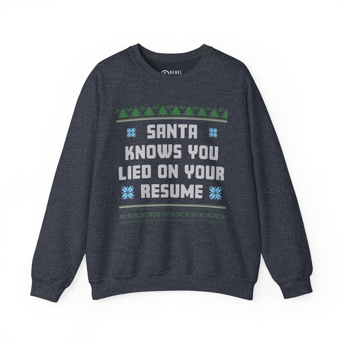 Santa Knows You Lied On Your Resume - Ugly Sweatshirt