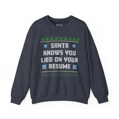 Santa Knows You Lied On Your Resume - Ugly Sweatshirt