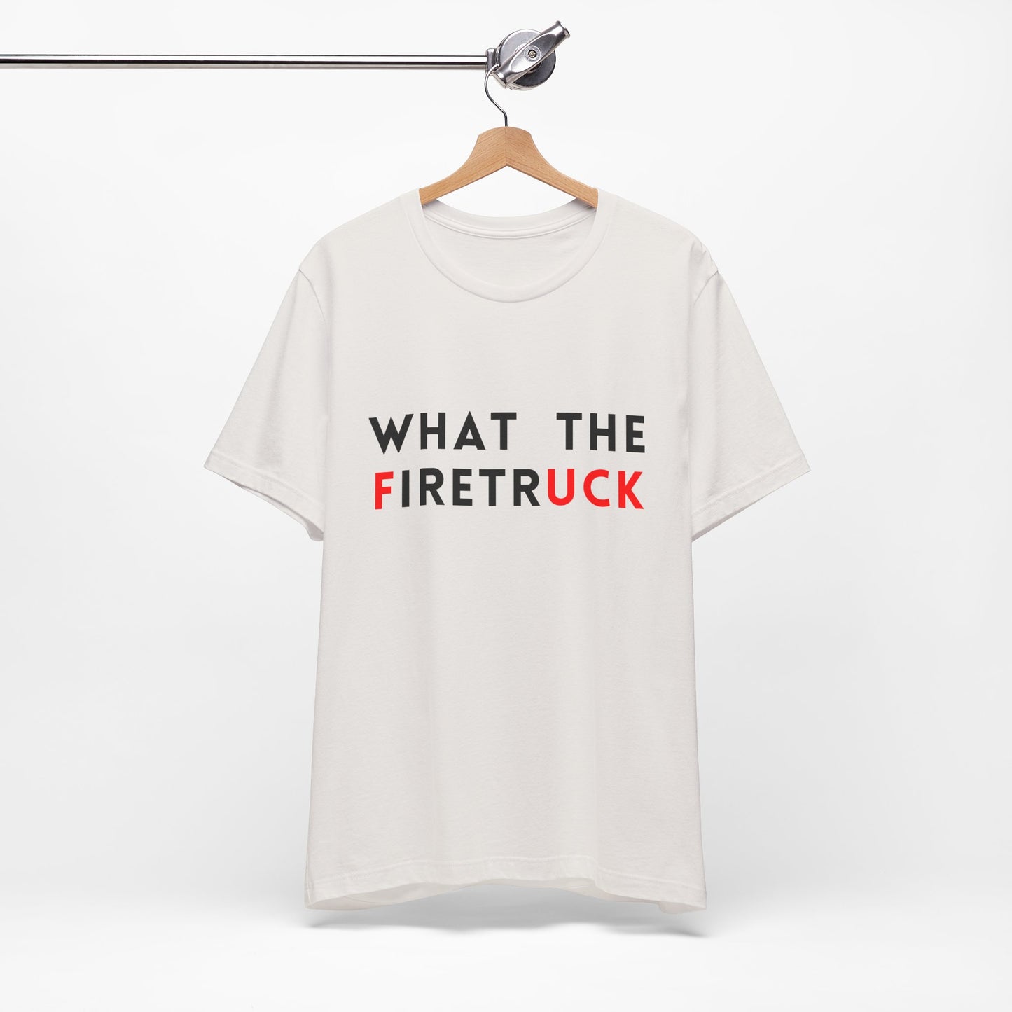 What The Firetruck - Unisex Short Sleeve Tee