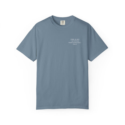 This Is My 'Actively Participating' Face - Comfort Color Tee