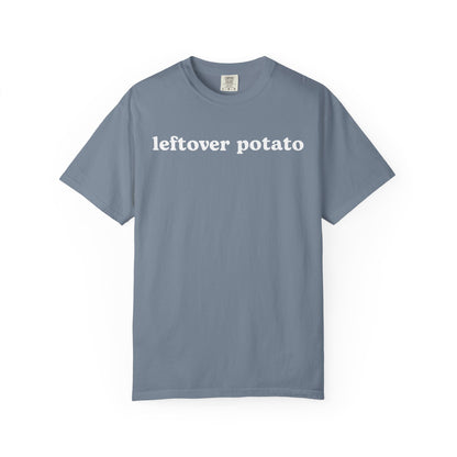 Leftover Potato - Comfort Color Tee