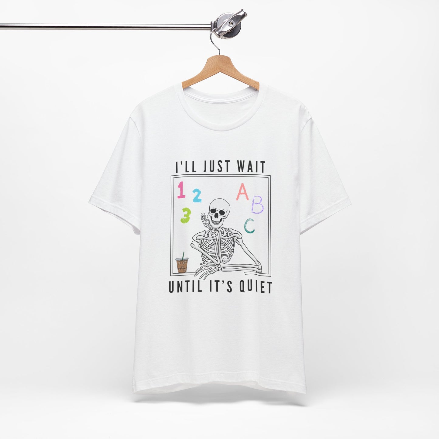 I'll Just Wait Until It's Quiet - Short Sleeve Tee