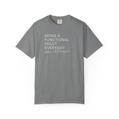 Being a Functional Adult - Comfort Color Tee
