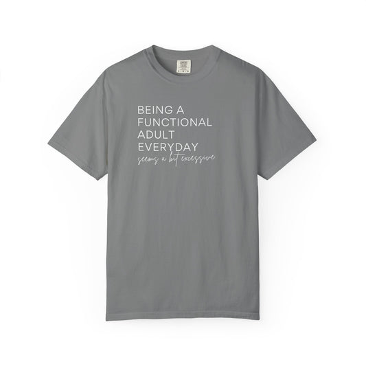 Being a Functional Adult - Comfort Color Tee