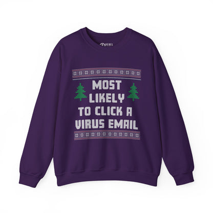 Most Likely To Click a Virus Email - Ugly Sweatshirt