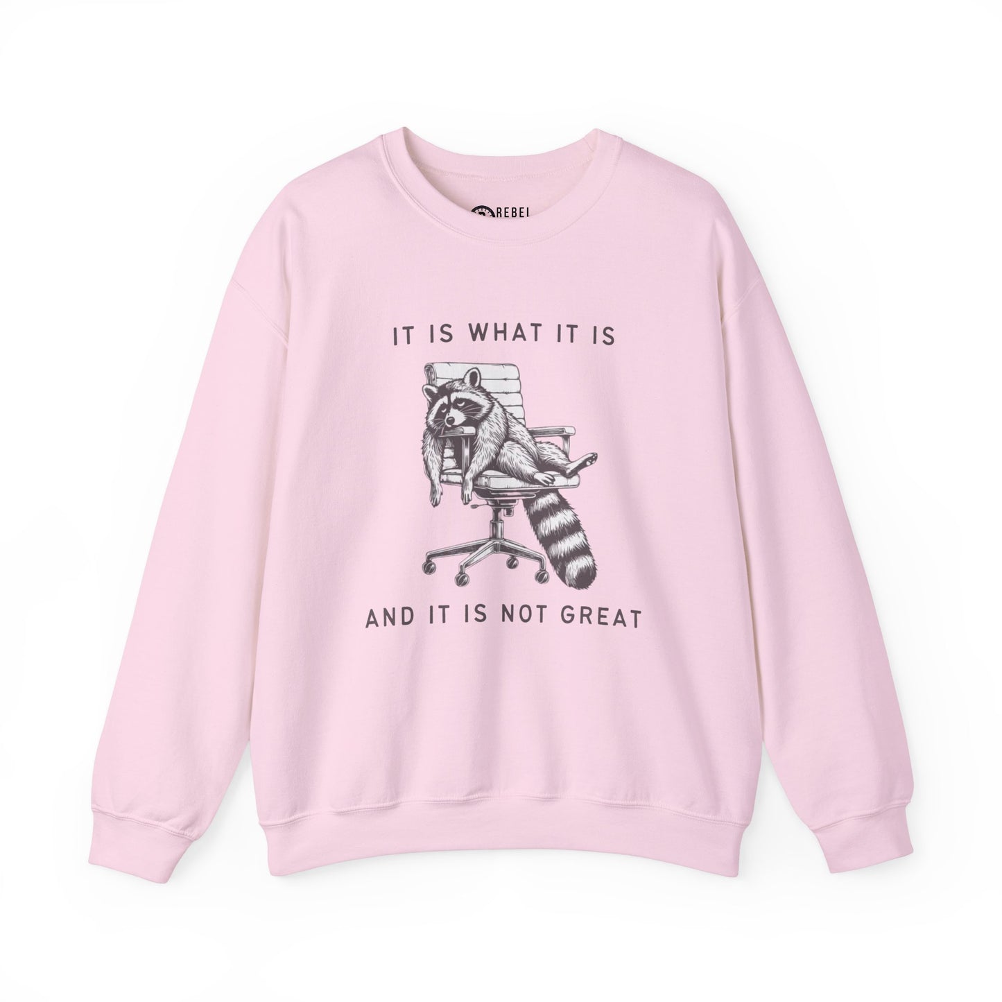 It Is What It Is - Crewneck Sweatshirt