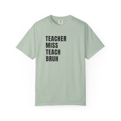 Teacher Miss Teach Bruh - Comfort Color Tee
