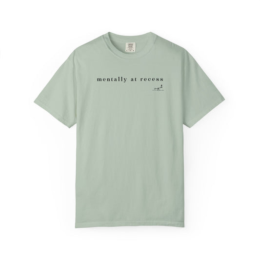 Mentally At Recess - Comfort Color Tee