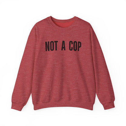 Not a Cop - Crewneck Sweatshirt