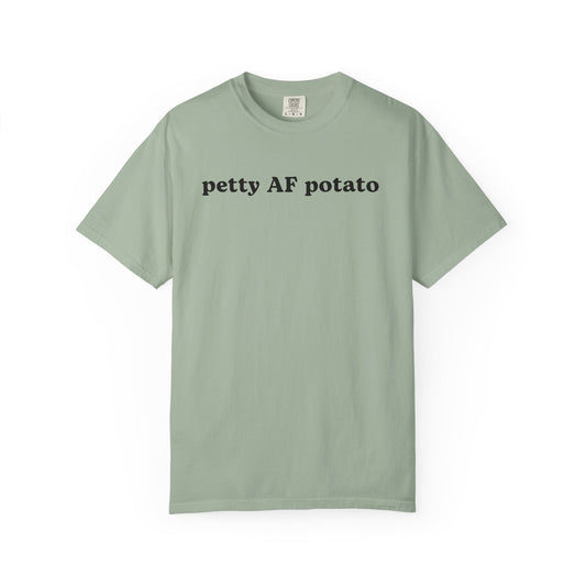 Petty AF Potato - Comfort Color Tee