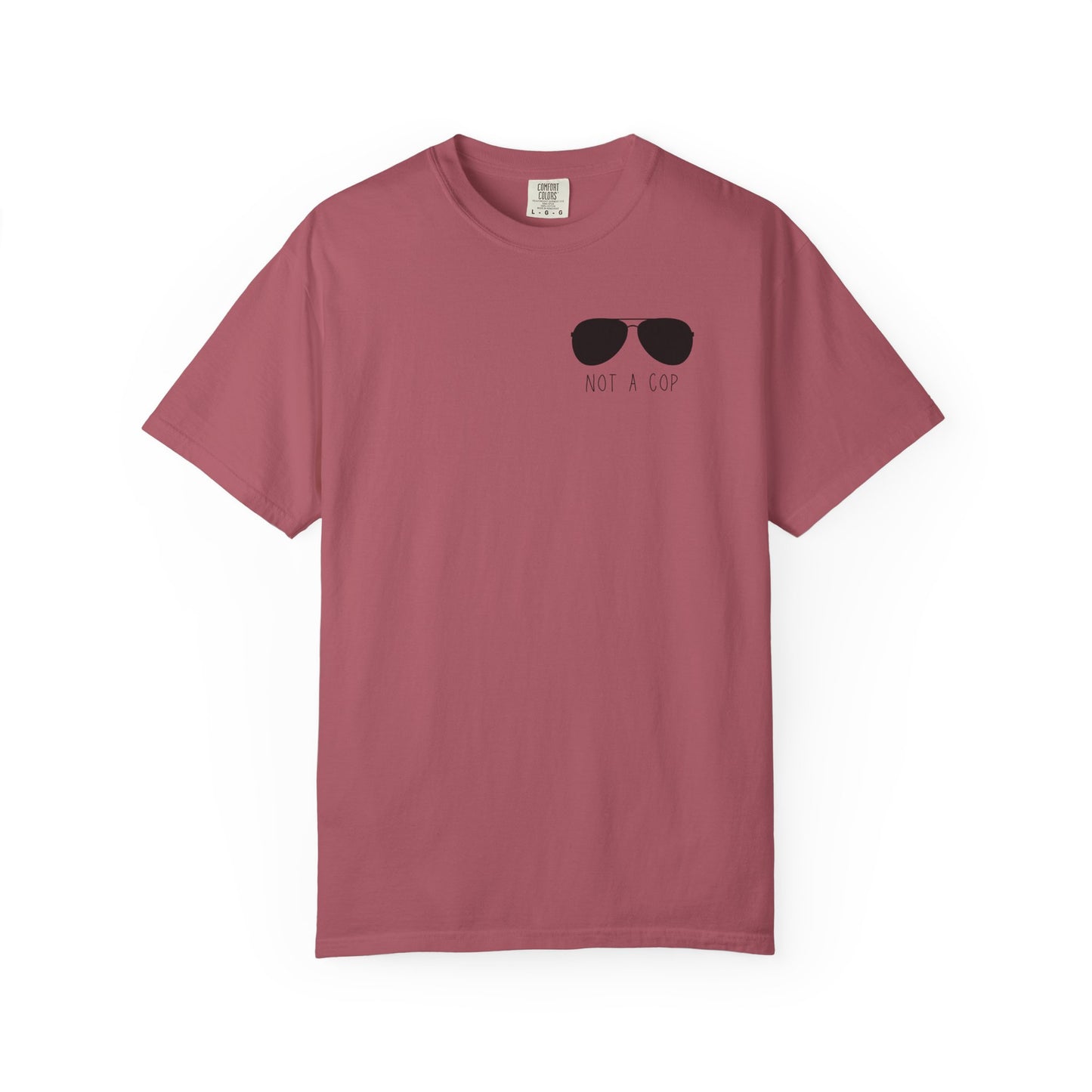 Not a Cop 2 - Comfort Color Tee