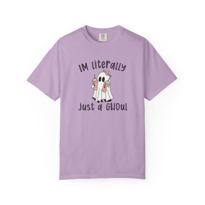 I'm Literally Just A Ghoul - Comfort Color Tee