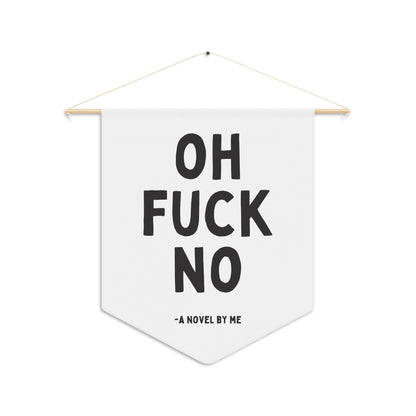 Oh Fuck No - Wall Pennant