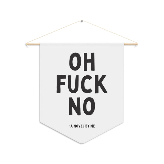 Oh Fuck No - Wall Pennant