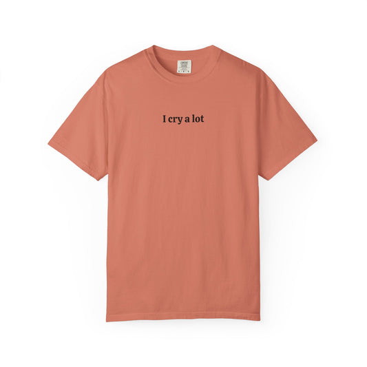 I Cry A Lot - Comfort Color Tee