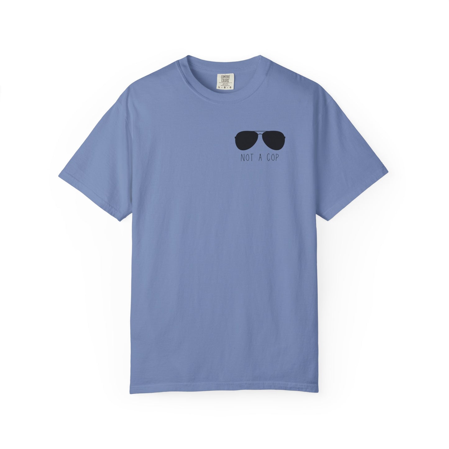 Not a Cop 2 - Comfort Color Tee