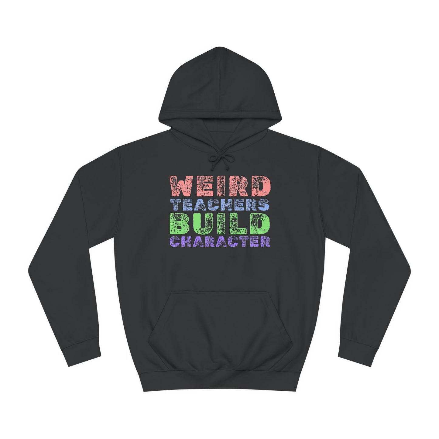 Weird Teachers Build Character - Hoodie