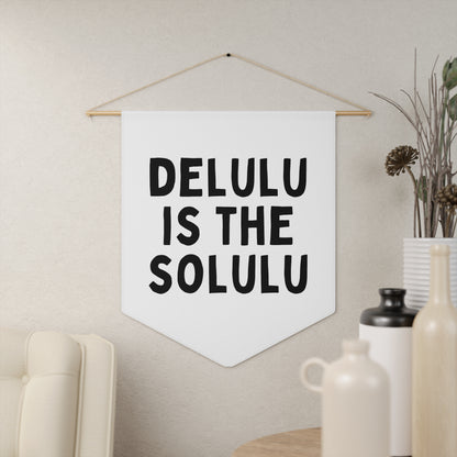 Delulu Is The Solulu - Wall Pennant