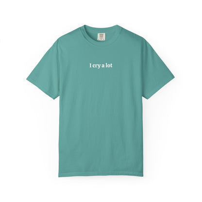I Cry A Lot - Comfort Color Tee