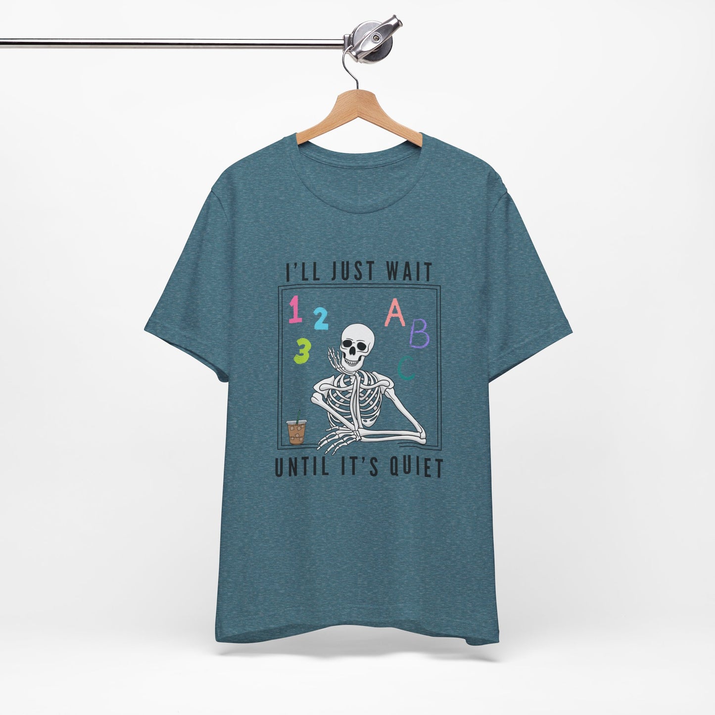 I'll Just Wait Until It's Quiet - Short Sleeve Tee