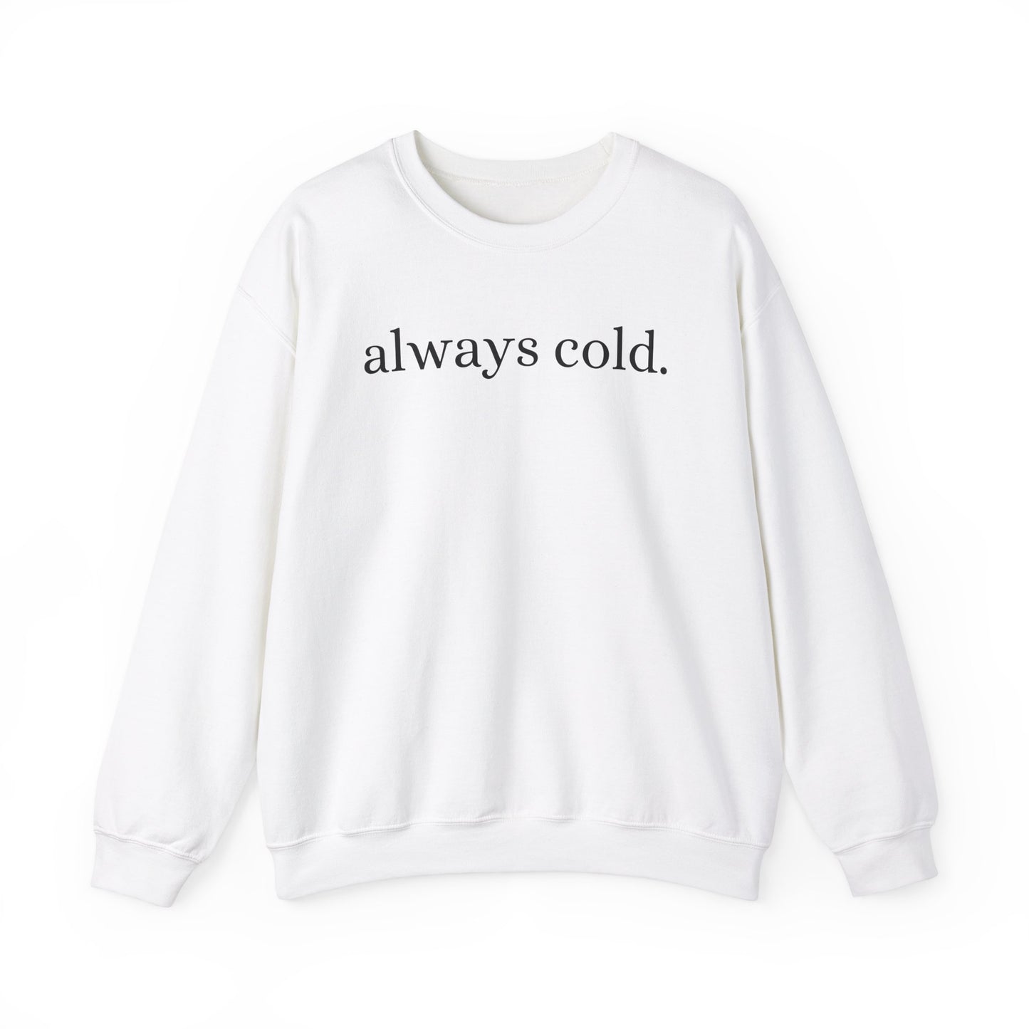 Always cold - Crewneck Sweatshirt