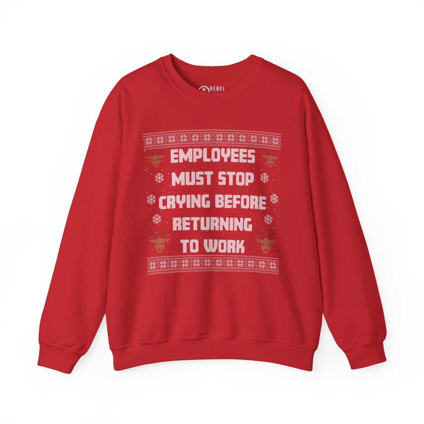 Employees Must Stop Crying - Ugly Sweatshirt