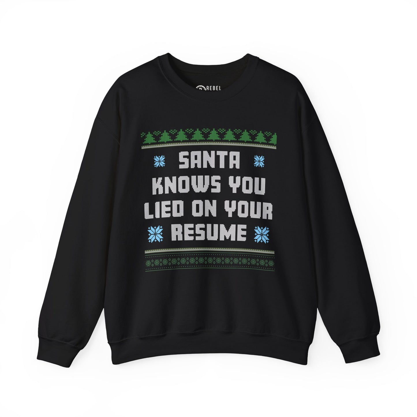 Santa Knows You Lied On Your Resume - Ugly Sweatshirt