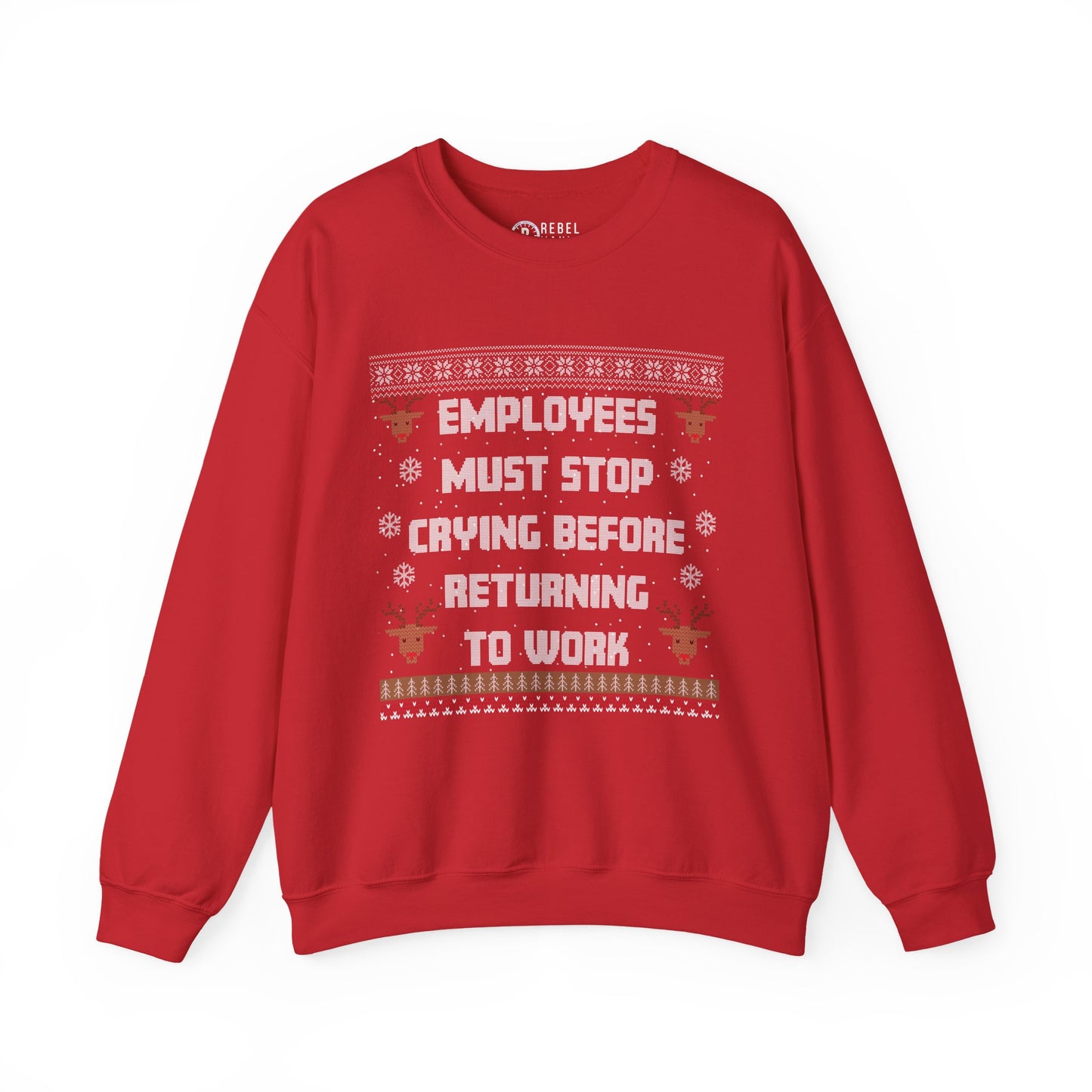 Employees Must Stop Crying - Ugly Sweatshirt