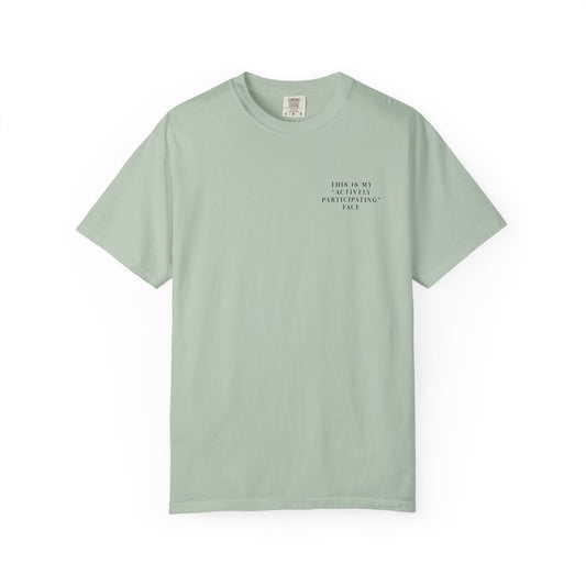 This Is My 'Actively Participating' Face - Comfort Color Tee