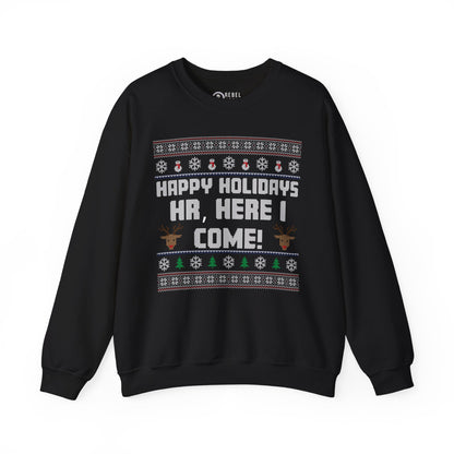 HR Here I Come - Ugly Sweatshirt