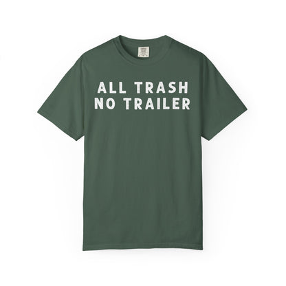 All Trash No Trailer - Comfort Color Tee
