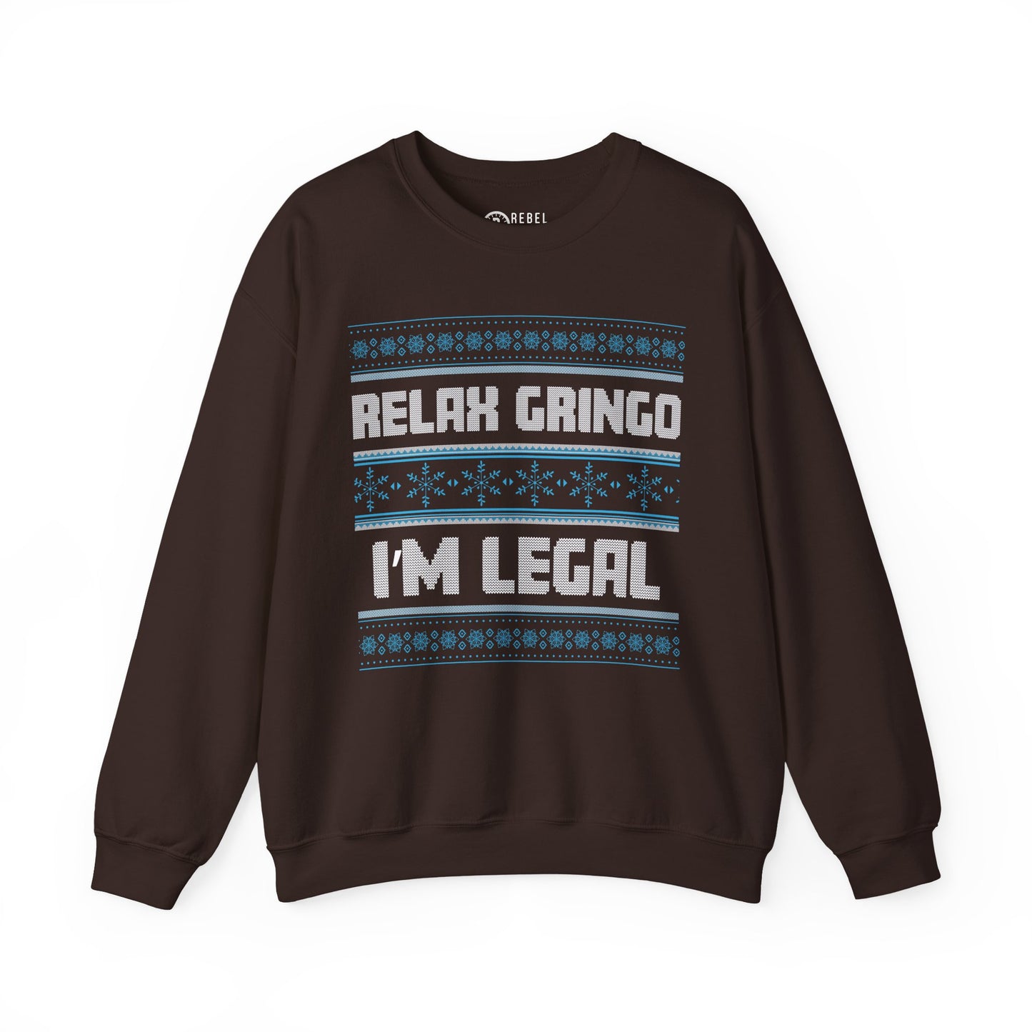 Relax Gringo I'm Legal - Ugly Sweatshirt