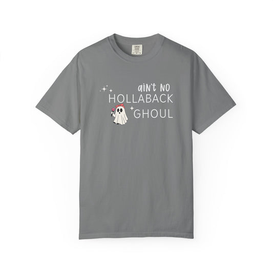 Ain't No Hollaback Ghoul - Comfort Color Tee