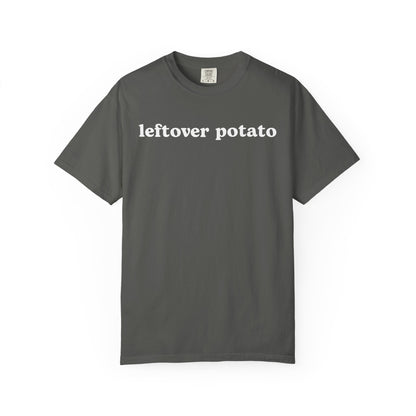 Leftover Potato - Comfort Color Tee