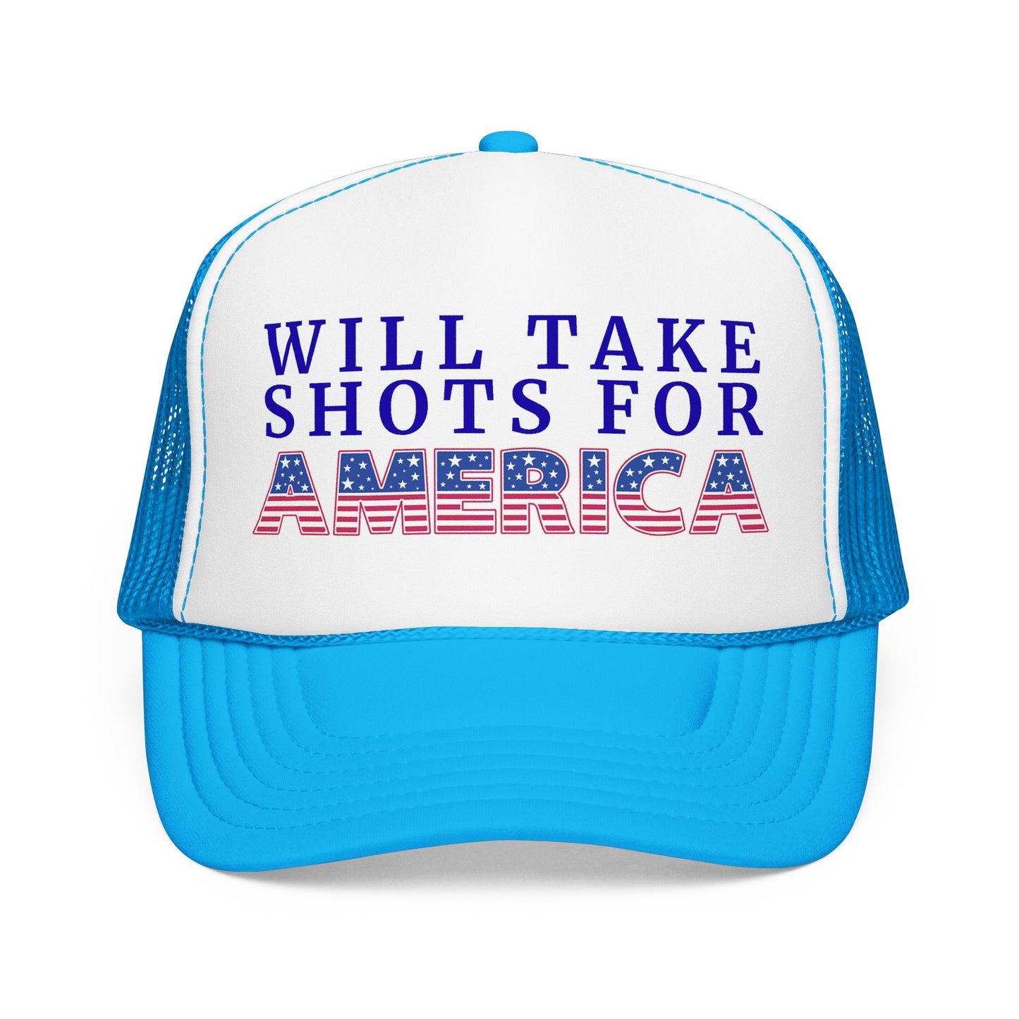 Will Take Shots for America 4th of July Foam Trucker Hat