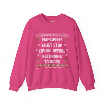 Employees Must Stop Crying - Ugly Sweatshirt