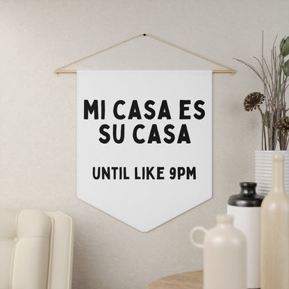 Mi Casa Es Su Casa - Wall Pennant