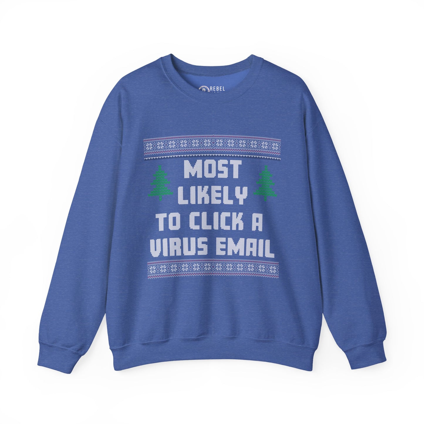 Most Likely To Click a Virus Email - Ugly Sweatshirt