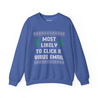 Most Likely To Click a Virus Email - Ugly Sweatshirt