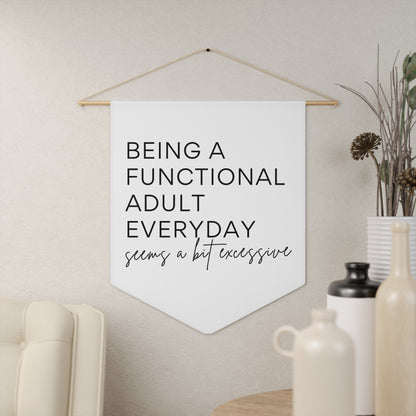 Being A Functional Adult Everyday - Wall Pennant