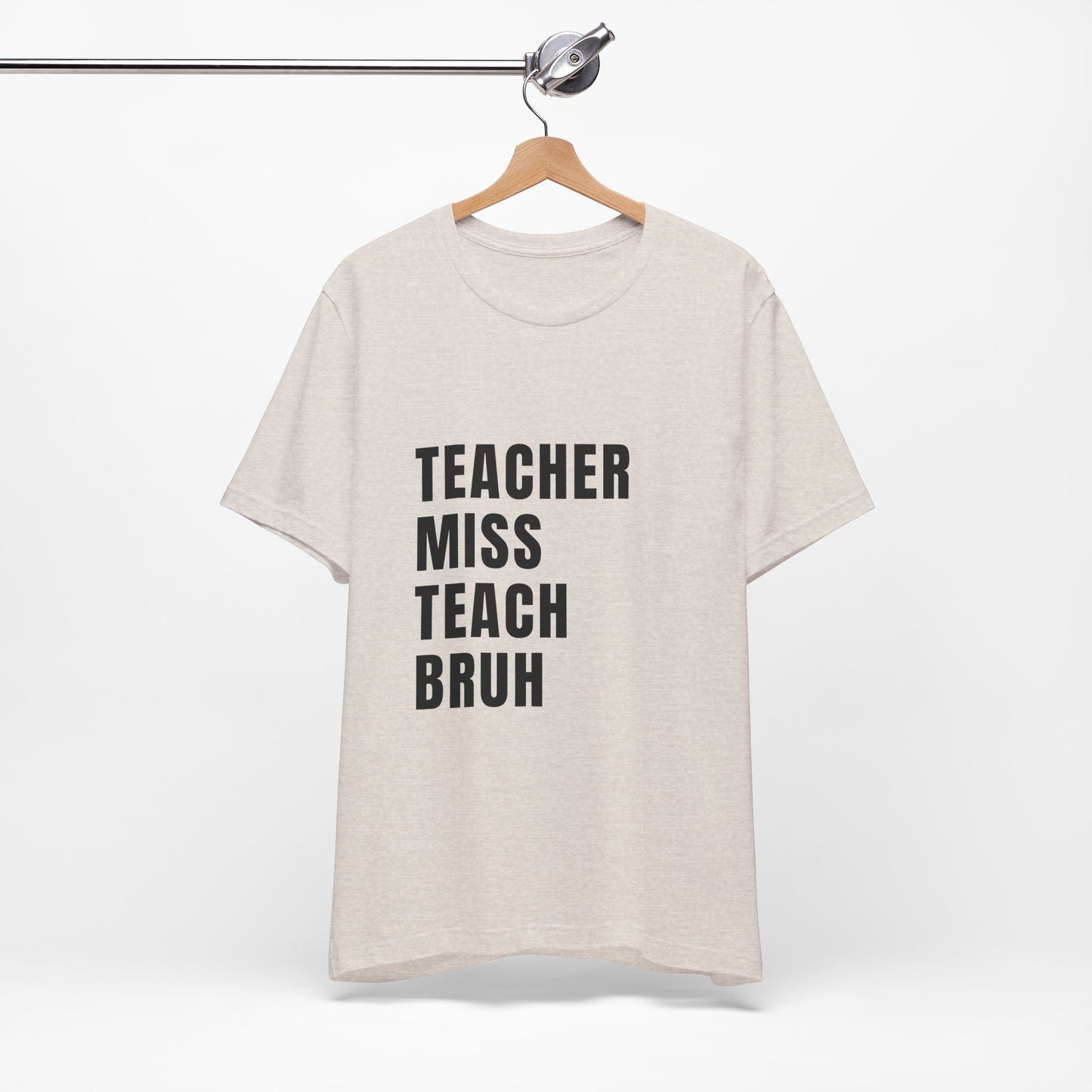 Teacher Miss Teach Bruh - Short Sleeve Tee