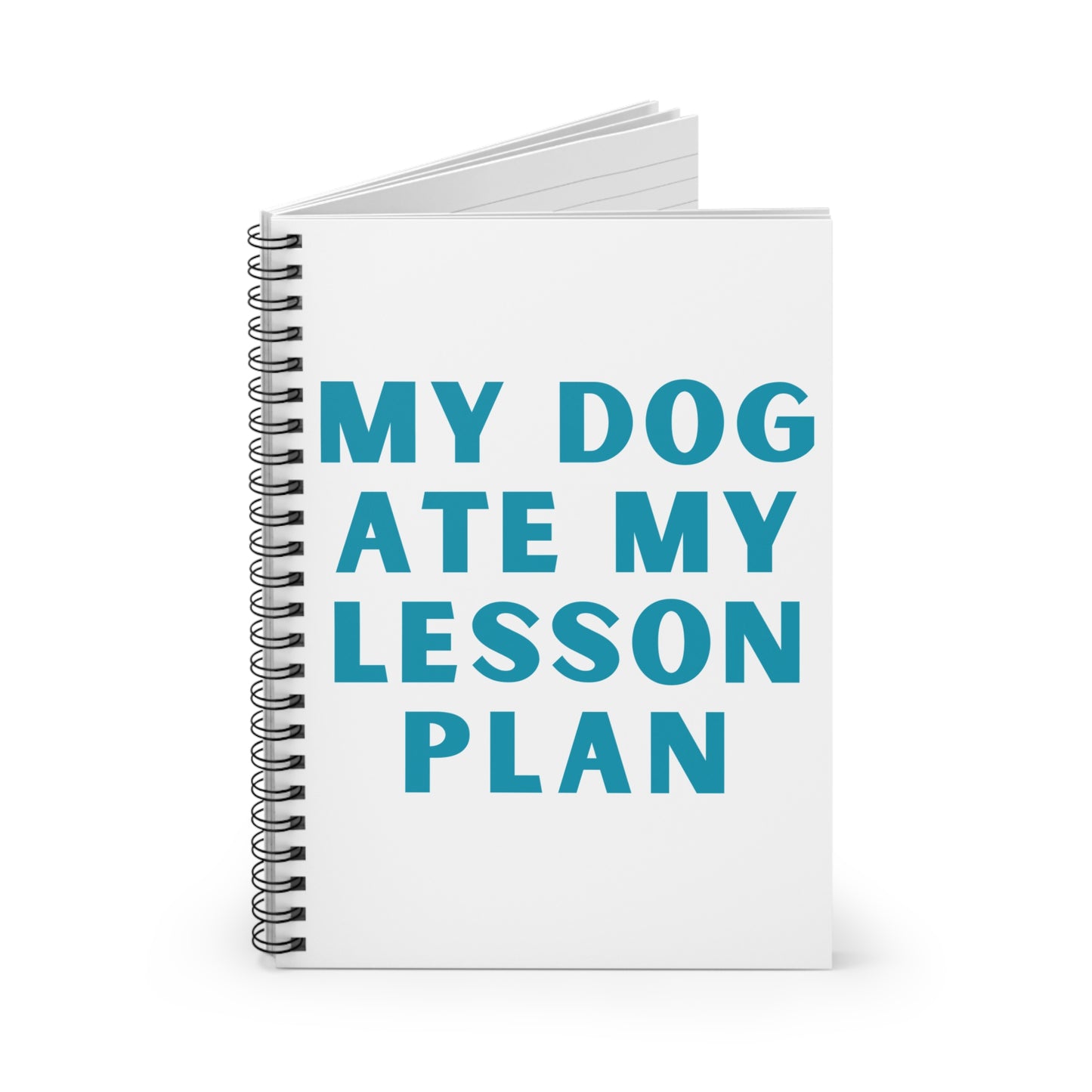 My Dog Ate My Lesson Plan - Spiral Notebook - Ruled Line