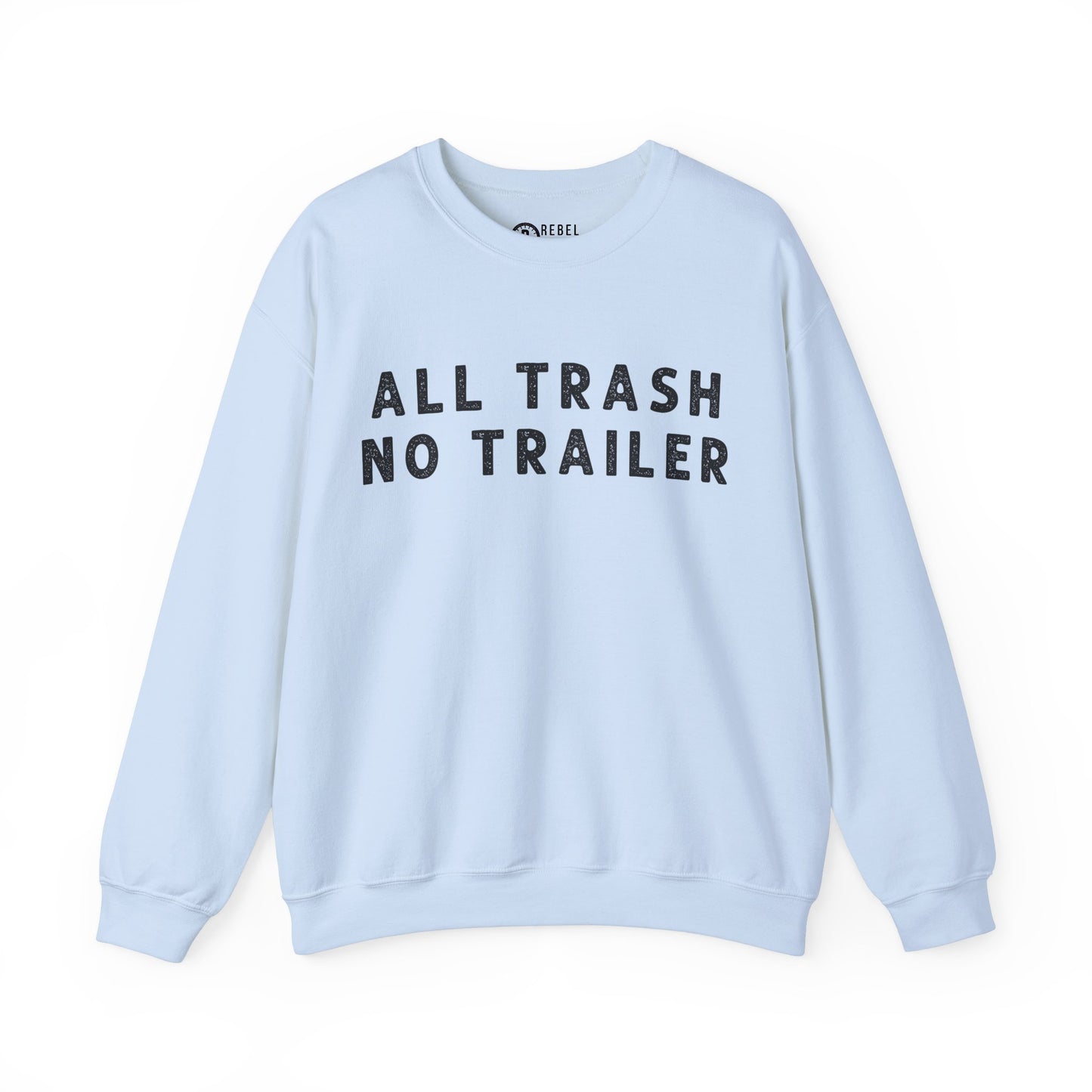 All Trailer No trash - Crewneck Sweatshirt